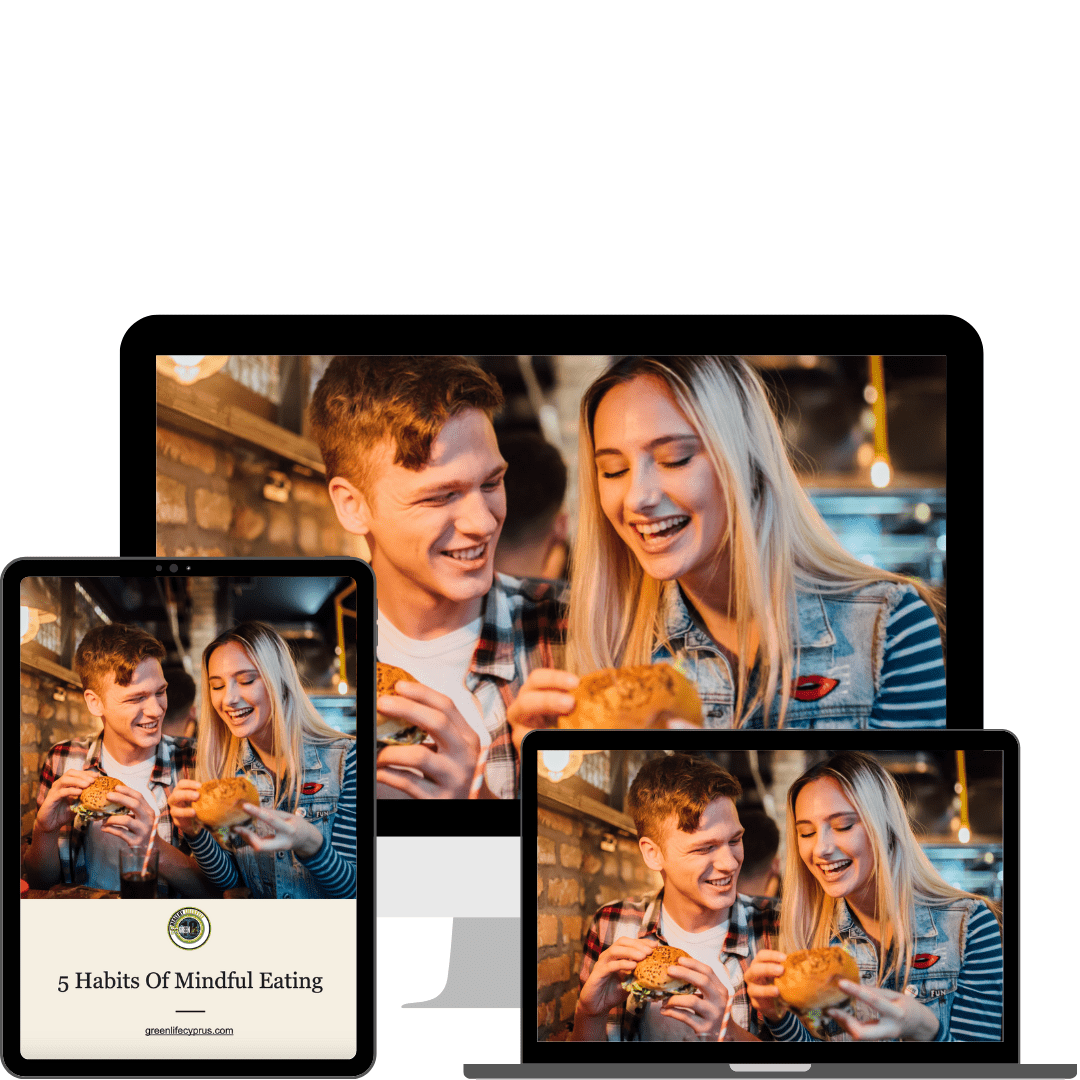 5 Habits Of Mindful Eating - Green Life Guide - GREEN LIFE CYPRUS